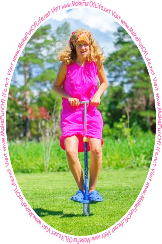 Picture of a happy smiling young woman on a pogo stick in a grassy green yard with green leafy trees and a blue sky with fluffy white clouds in the background and the words, ‘Visit www.MakeFunOfLife.net.’