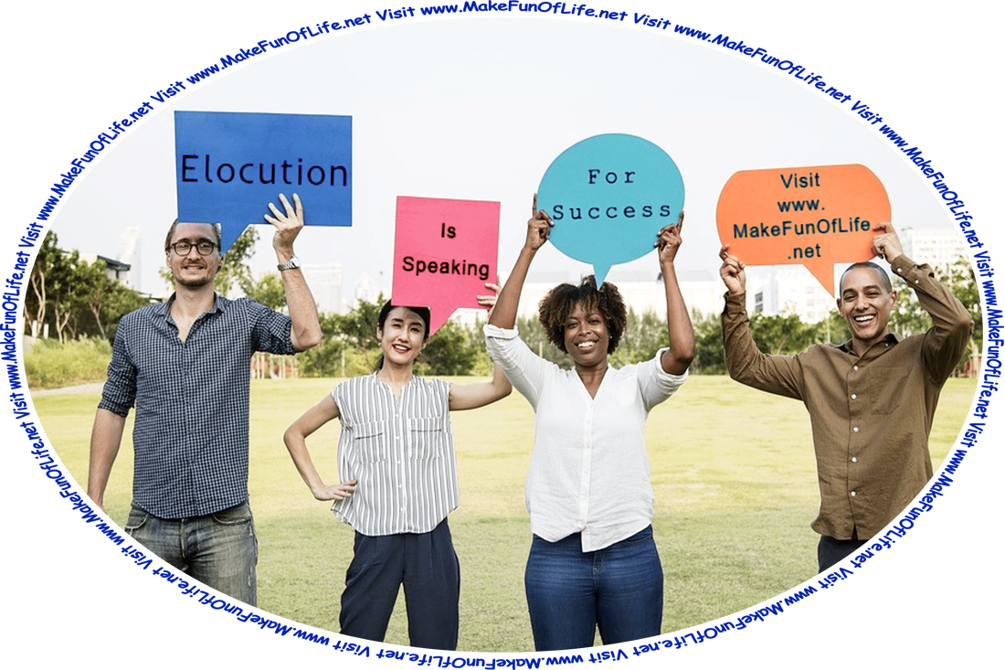 Picture of four happy smiling people standing outside in a green grassy park, and holding up individual signs, each with words on them, which combine to make the phrase, ‘Elocution Is Speaking For Success - ‘Visit www.MakeFunOfLife.net.’