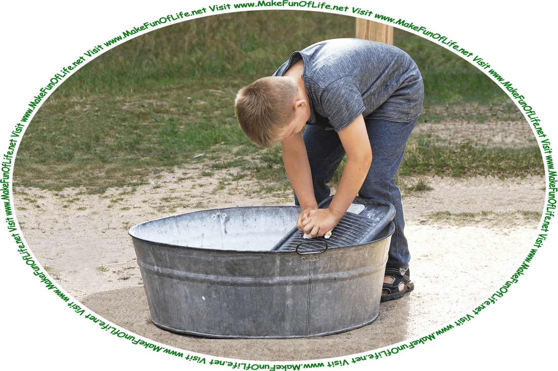 Picture of a boy at a washtub washing an article of clothing, and the words, ‘Visit www.MakeFunOfLife.net.’