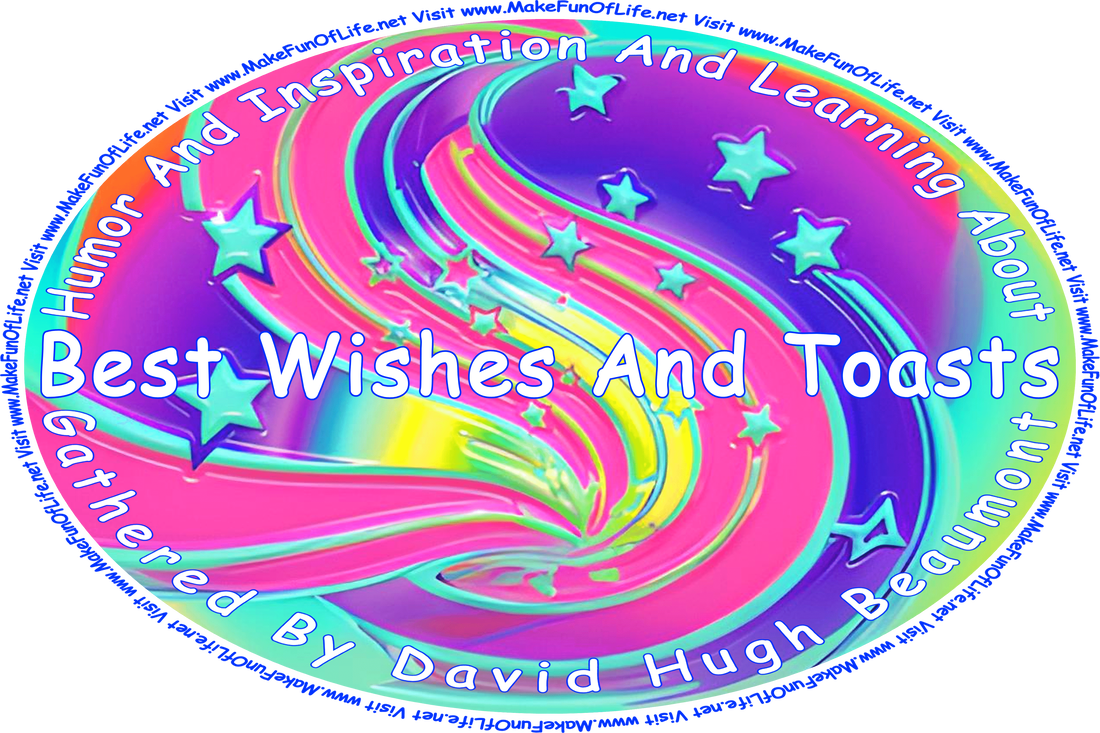 Picture of random multicolored wavy lines and five-pointed stars, and the words, ‘“Humor And Inspiration And Learning About Best Wishes And Toasts” Gathered By David Hugh Beaumont - Visit www.MakeFunOfLife.net.’