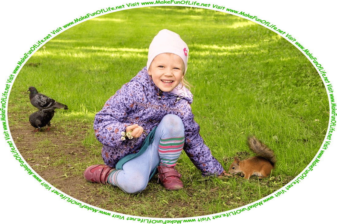 Picture of a girl taking a knee in a grassy area, while holding a tiny bouquet of white flowers, and with two pigeons on one side of her and a squirrel on the other side of her, and the words, ‘Visit www.MakeFunOfLife.net.’