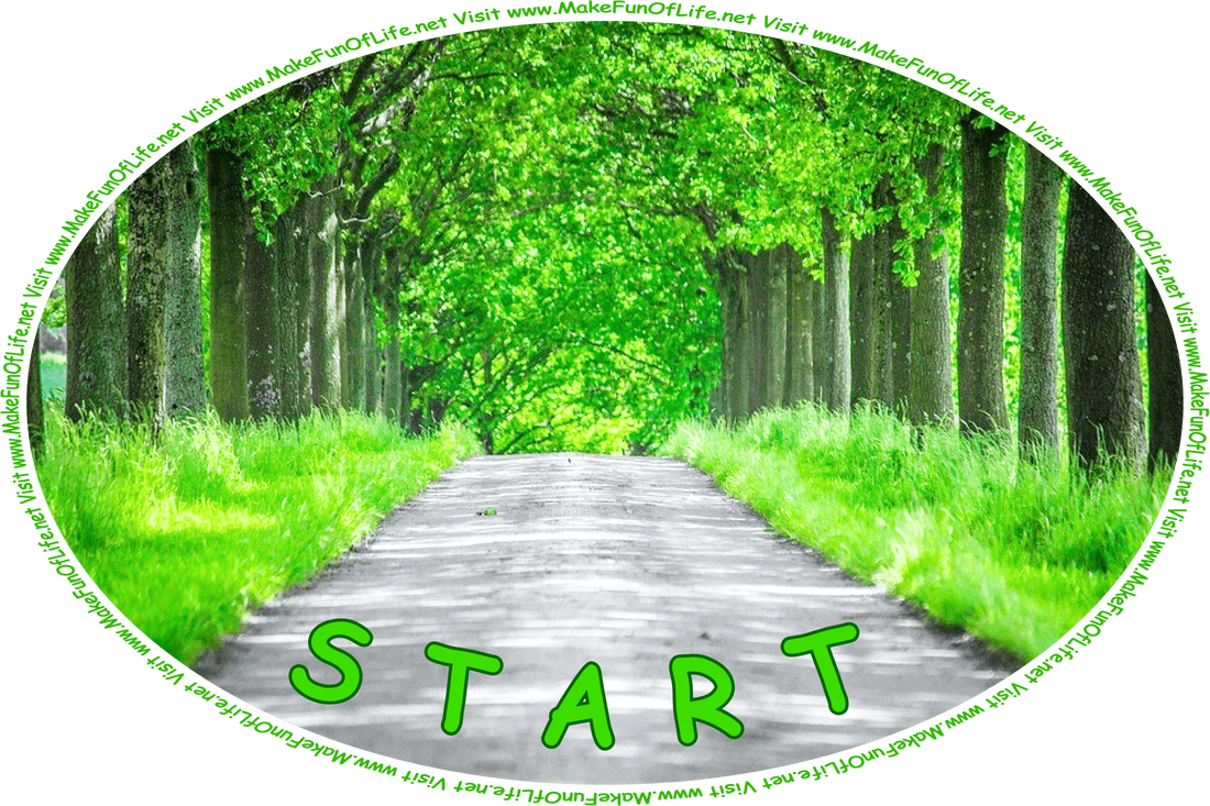 Picture of a paved lane with green leafy shade-trees and green grass on both sides, and the words, ‘Start - Visit www.MakeFunOfLife.net.’
