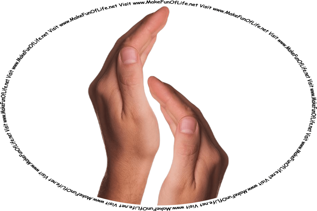 Picture of a pair of human hands clapping, and the words, ‘Visit www.MakeFunOfLife.net.’