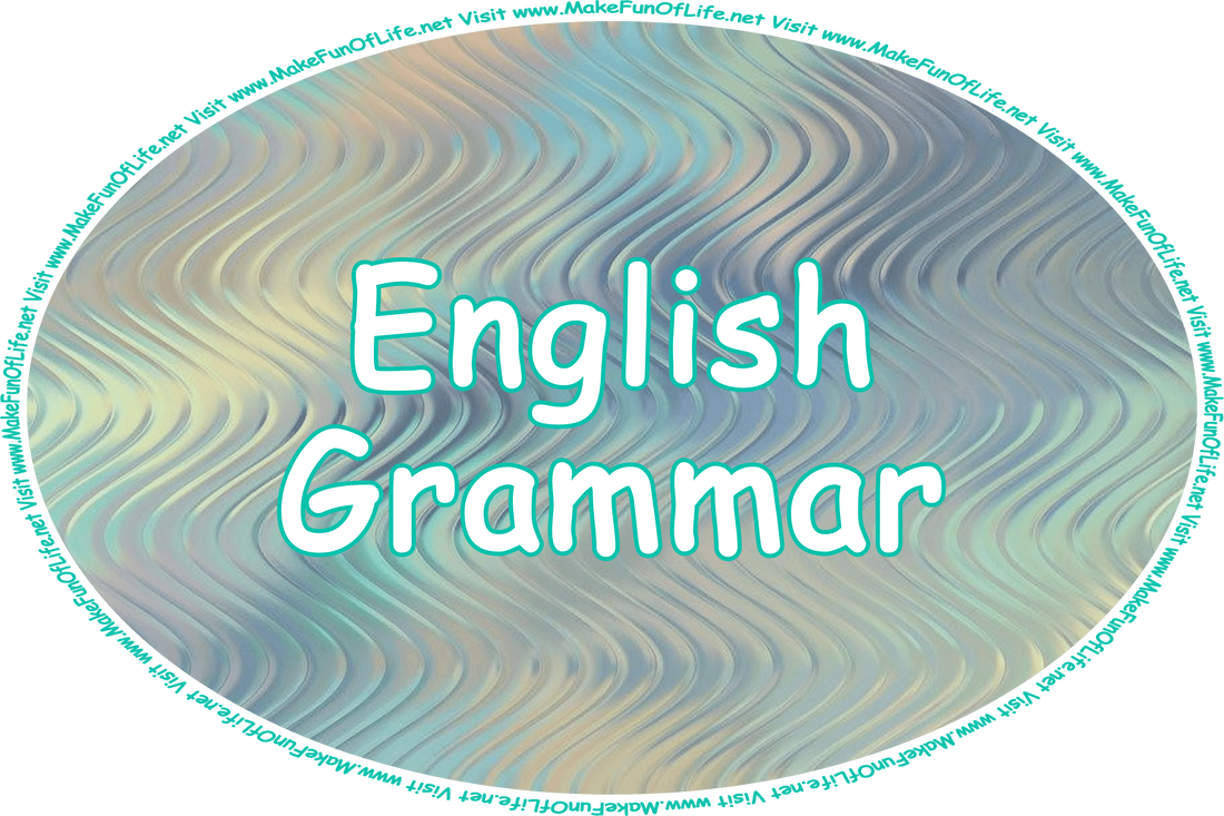 Click or tap here to visit the English Grammar Page.