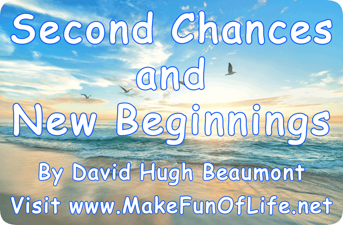 Picture of a sunrise from a sandy beach with waves rolling onto the beach, four birds flying overhead, and the words, ‘Second Chances and New Beginnings by David Hugh Beaumont, Visit www.MakeFunOfLife.net’