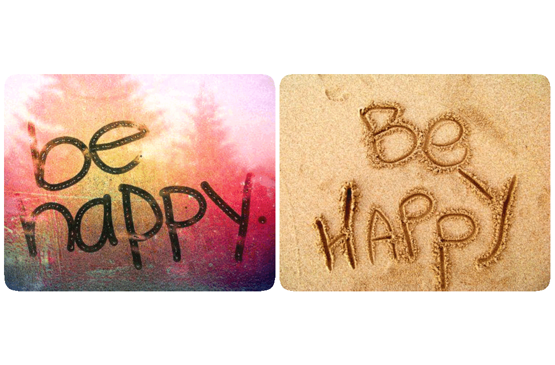 Pictures of the words, ‘Be Happy’ written in finger on a foggy window and in sand.