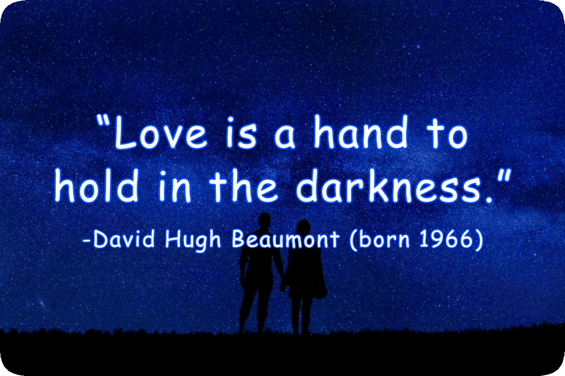 Nighttime picture of a stargazing couple holding hands, and the words, ‘“Love is a hand to hold in the darkness.” -David Hugh Beaumont (born 1966).’
