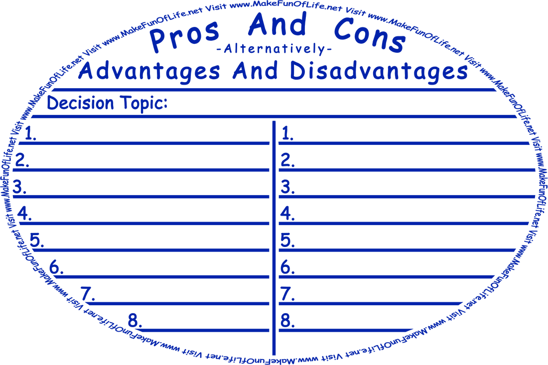 Picture of a page of individually numbered blank lines, at the top of which is printed, ‘Pros And Cons - Alternatively - Advantages And Disadvantages - followed by the words, ‘Decision Topic’ with space for writing it in, and the words, ‘Visit www.MakeFunOfLife.net.’