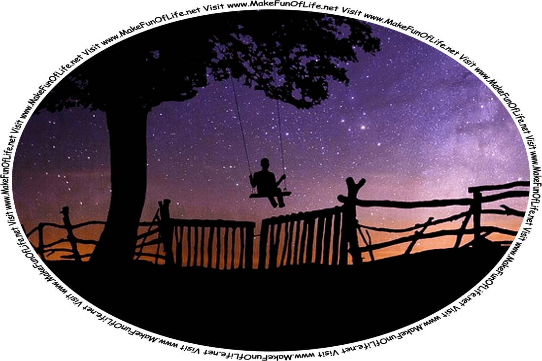 Picture of a person sitting on a swing hanging under a tree next to a fence, all silhouetted against a star-filled nighttime sky, and the words, ‘Visit www.MakeFunOfLife.net.’