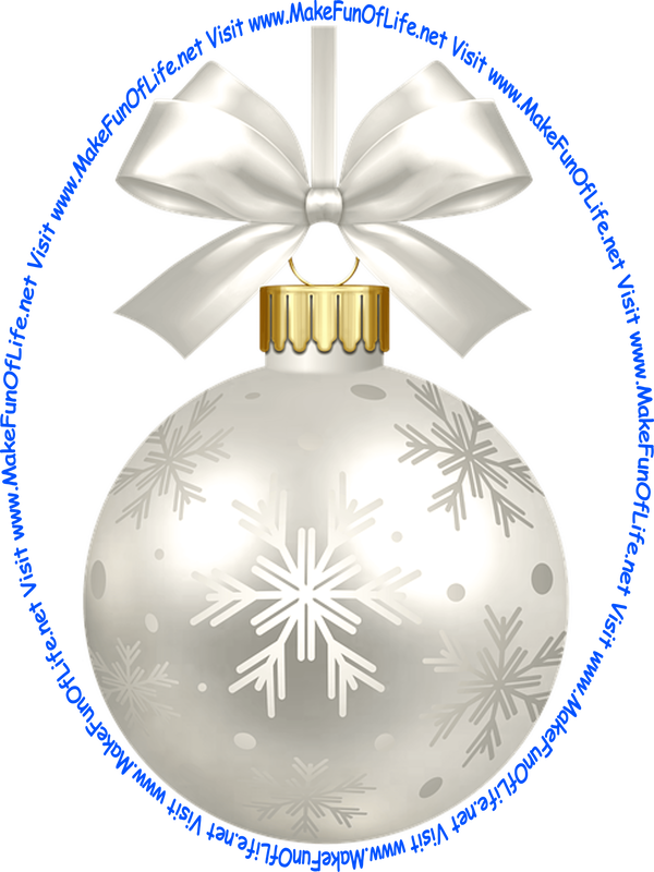 Picture of a white-color Christmas bauble decoration with a white-color bow and a piece of white-color ribbon tied to it for hanging the decoration and the words, ‘Visit www.MakeFunOfLife.net.’
