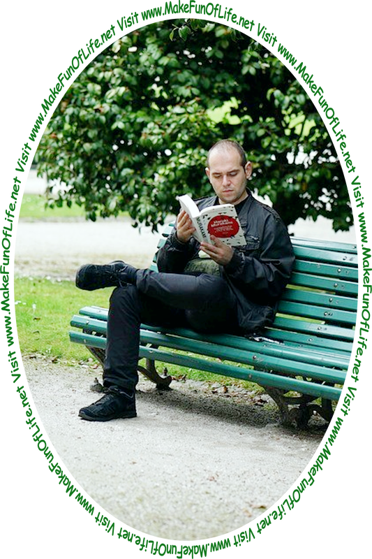Picture of a man sitting on a park bench under a shade tree and reading a book, and the words, 'Visit www.MakeFunOfLife.net.'