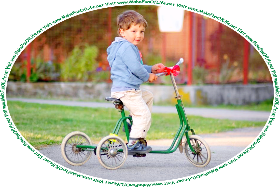Picture of a boy riding a tricycle, and the words, ‘Visit www.MakeFunOfLife.net.’