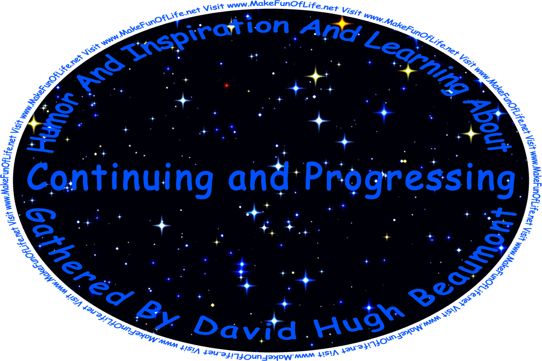 Picture of a star-filled night sky and the words, ‘Humor And Inspiration And Learning About Continuing and Progressing Gathered By David Hugh Beaumont - Visit www.MakeFunOfLife.net.’