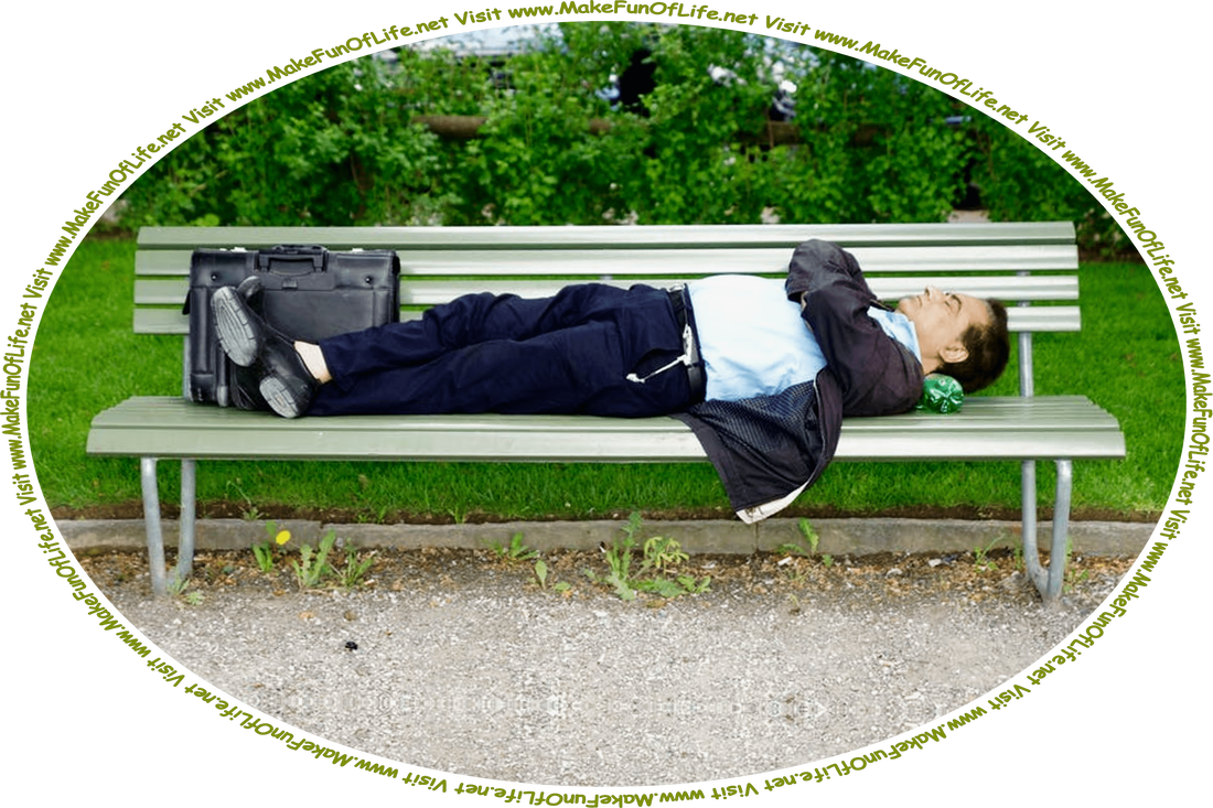 Picture of a man lying on a metal bench with his arms crossed and eyes closed, and the words, ‘Visit www.MakeFunOfLife.net.’