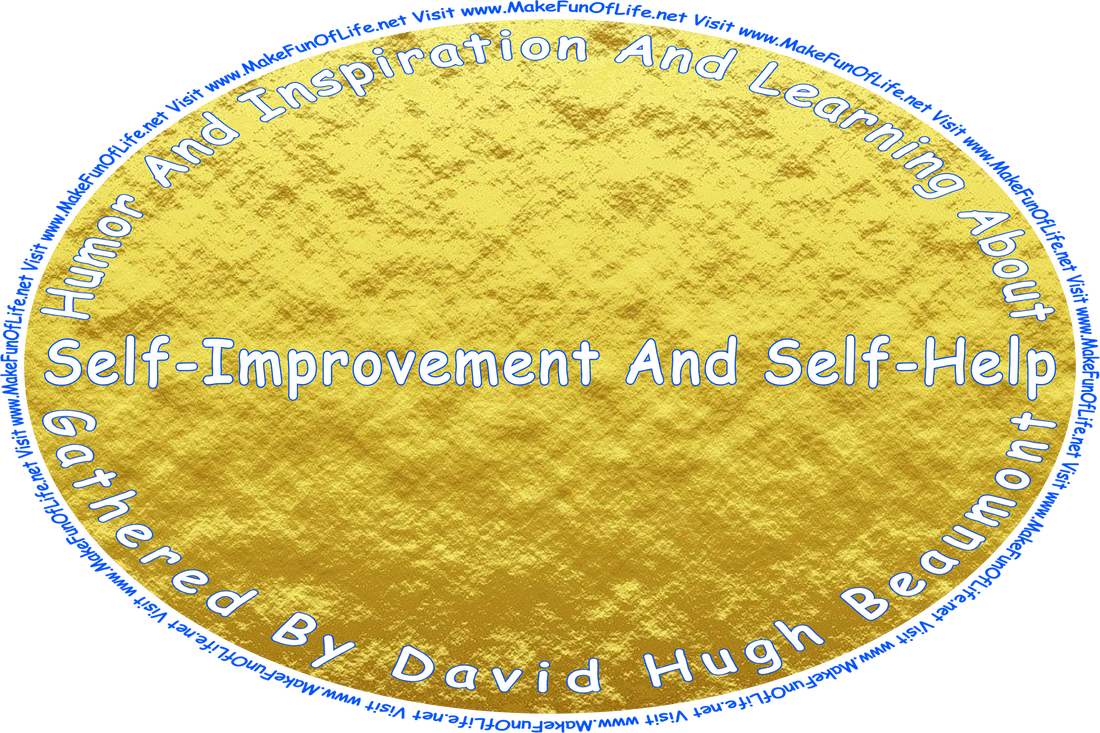 Picture of gold foil printed with the words, ‘“Humor And Inspiration And Learning About Self-Improvement And Self-Help” Gathered By David Hugh Beaumont - Visit www.MakeFunOfLife.net.’