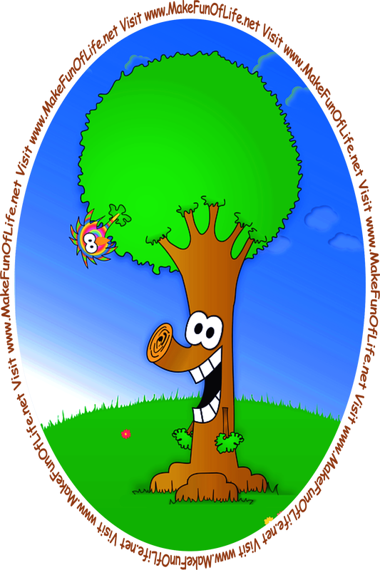 Picture of a smiling happy tree looking at the words and pictures on the website and the words, 'Visit www.MakeFunOfLife.net.'