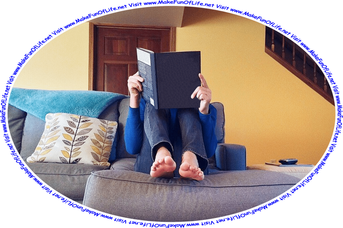 Picture of a barefoot person sitting on a sofa, reading a book, and the words, ‘Visit www.MakeFunOfLife.net.’