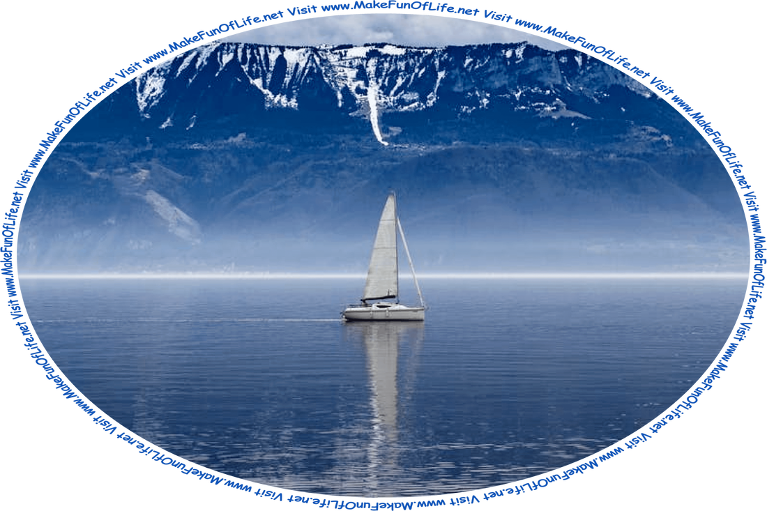 Picture of a sailboat in water, with steep cliff sides in the background, slight fallen snow near the tops of the cliffs, a heavily overcast sky, and the words, ‘Visit www.MakeFunOfLife.net.’