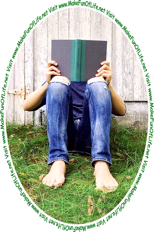 Picture of a barefoot person sitting in green grass, reading a book, and the words, 'Visit www.MakeFunOfLife.net.'
