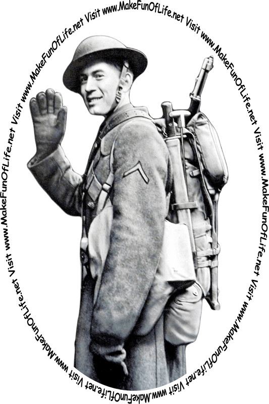 World War 2 era picture of a smiling happy soldier waving at onlookers, and the words, 'Visit www.MakeFunOfLife.net.'