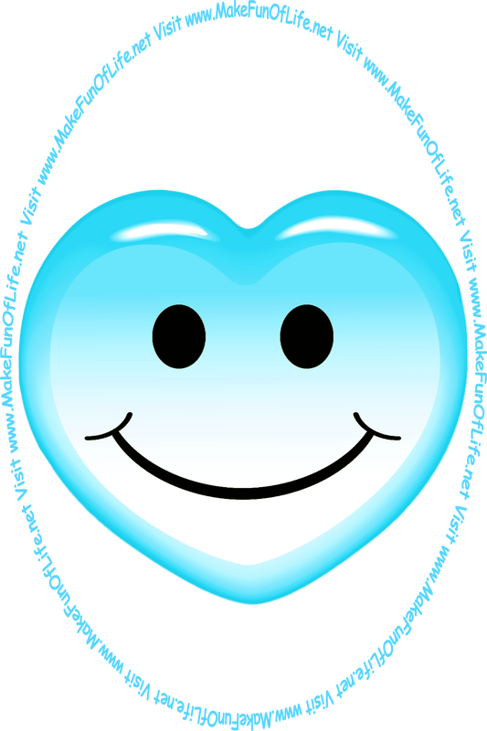 Picture of a greenish-blue heart with a whimsical smiley face on it, and the words, ‘Visit www.MakeFunOfLife.net.’