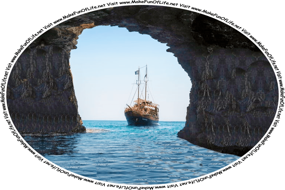 Picture of a wooden sailing ship on the ocean, heading toward the opening of a dark cavern or cave on a coast, and the words, ‘Visit www.MakeFunOfLife.net.’