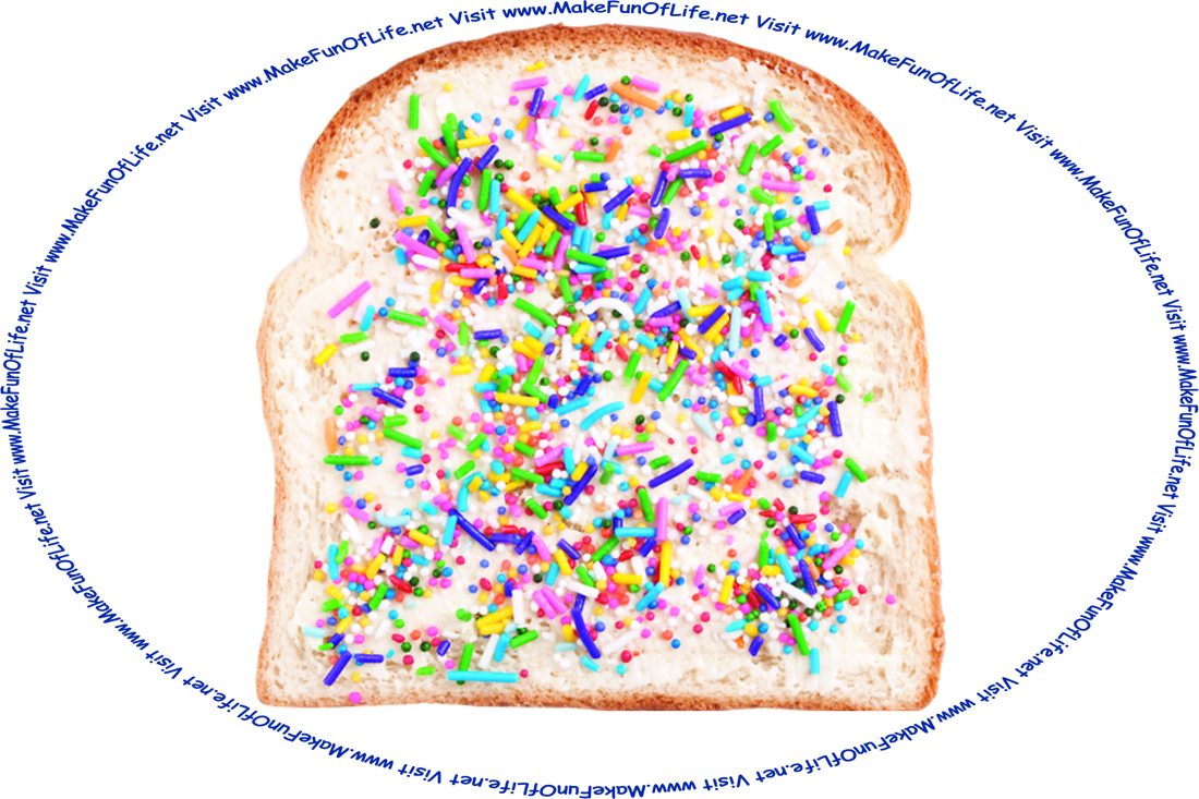 Picture of fairy bread, or sliced bread with butter and sprinkles on it, and the words, ‘Visit www.MakeFunOfLife.net.’