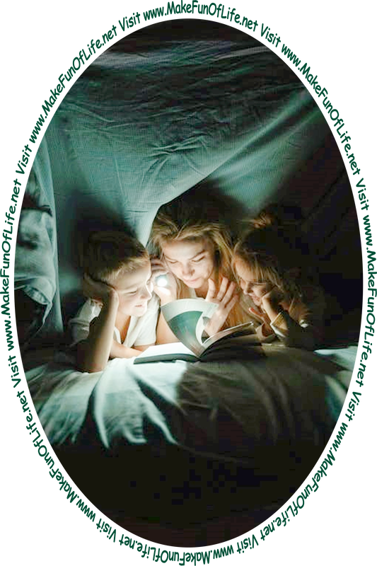 Picture of a woman using a flashlight in the dark to read a book to a boy and a girl, and the words, 'Visit www.MakeFunOfLife.net.'