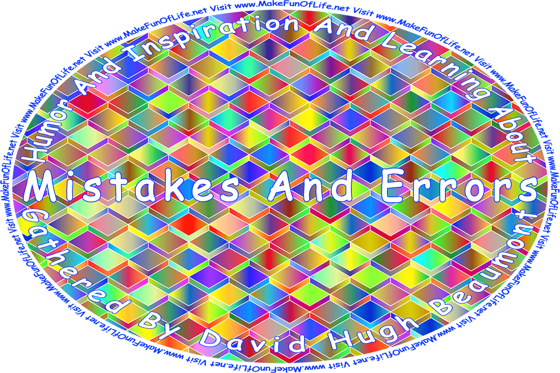 Picture of a repeating pattern of brightly colored overlapping tiles, and the words, ‘“Humor And Inspiration And Learning About Mistakes And Errors” Gathered By David Hugh Beaumont - Visit www.MakeFunOfLife.net.’