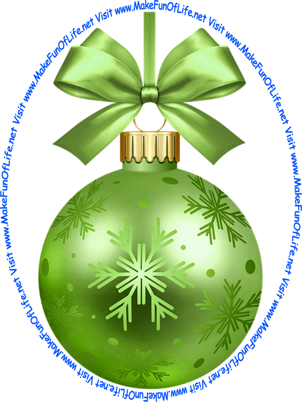 Picture of a green-color Christmas bauble decoration with a green-color bow and a piece of green-color ribbon tied to it for hanging the decoration and the words, ‘Visit www.MakeFunOfLife.net.’