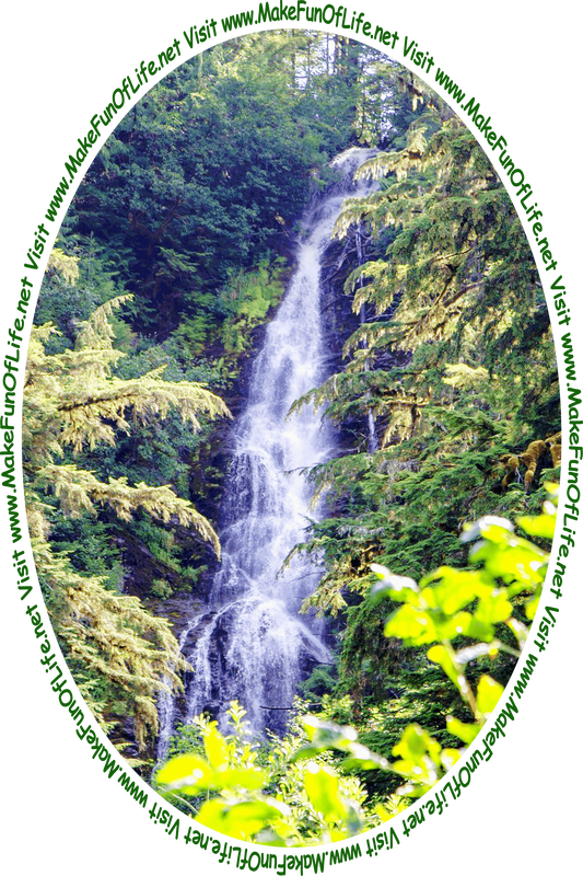 Picture of a tall waterfall in a pine tree woods, and the words, ‘Visit www.MakeFunOfLife.net.’