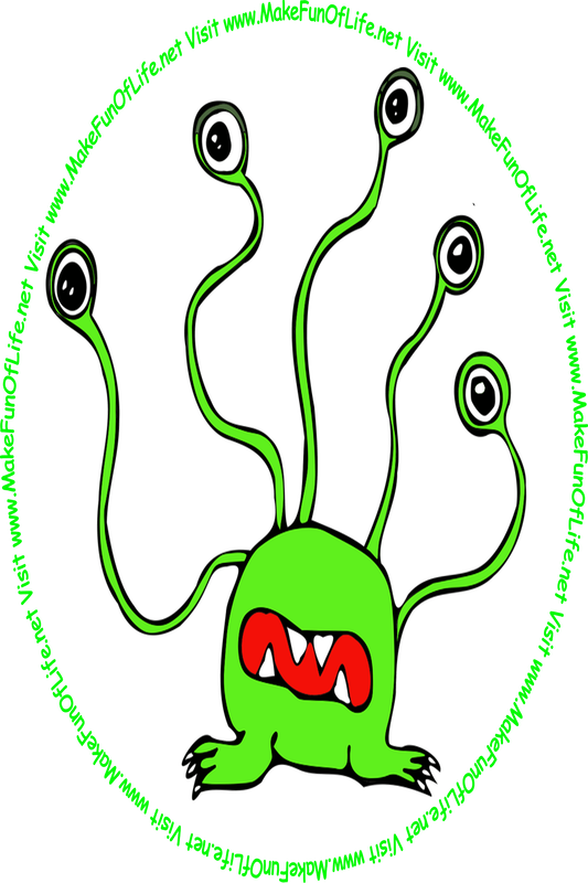 Picture of a green monster with five eyes atop eyestalks, and the words, 'Visit www.MakeFunOfLife.net.'