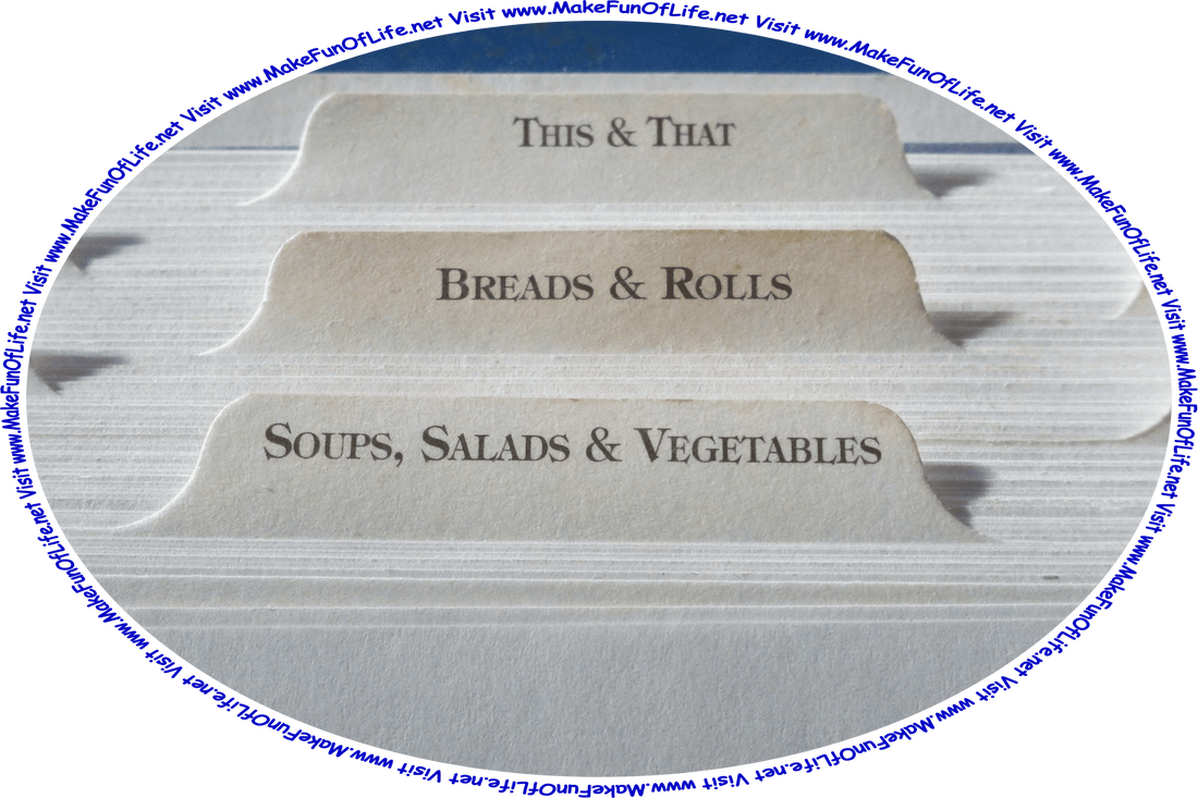 Picture of a recipe card file with divider tabs labeled including This and That, Breads and Rolls, and Soups, Salads, and Vegetables, and the words, ‘Visit www.MakeFunOfLife.net.’
