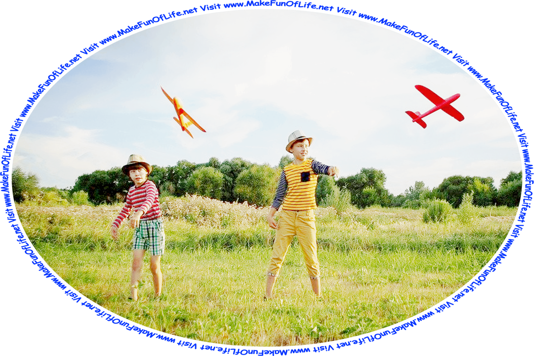 Picture of two children in a grassy field throwing gliders, or toy airplanes, into the air, with flowering plants and trees in the distance, a sky with fluffy white clouds above, and the words, ‘Visit www.MakeFunOfLife.net.’