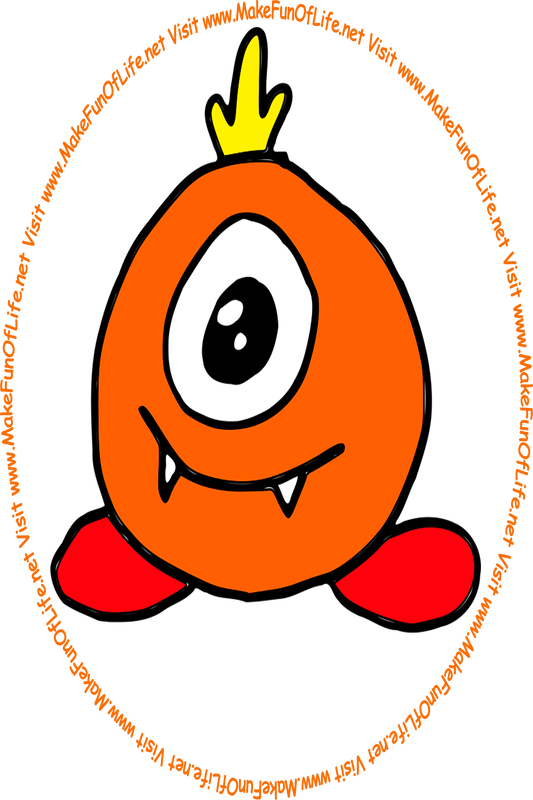 Picture of a one-eyed orange monster with a shock of yellow fur atop its head, and the words, 'Visit www.MakeFunOfLife.net.'