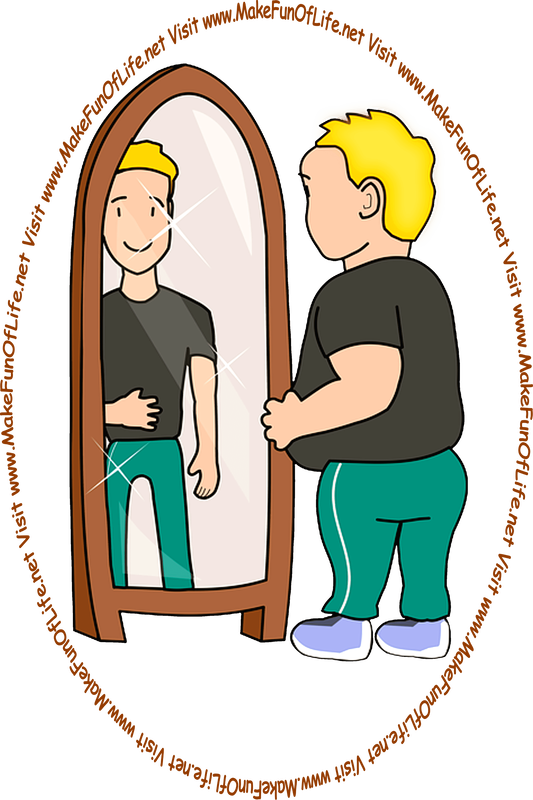 Picture of an out-of-shape overweight man looking into a mirror and seeing his reflection as a smiling happy trim fit man looking back at him and the words, ‘Visit www.MakeFunOfLife.net.’