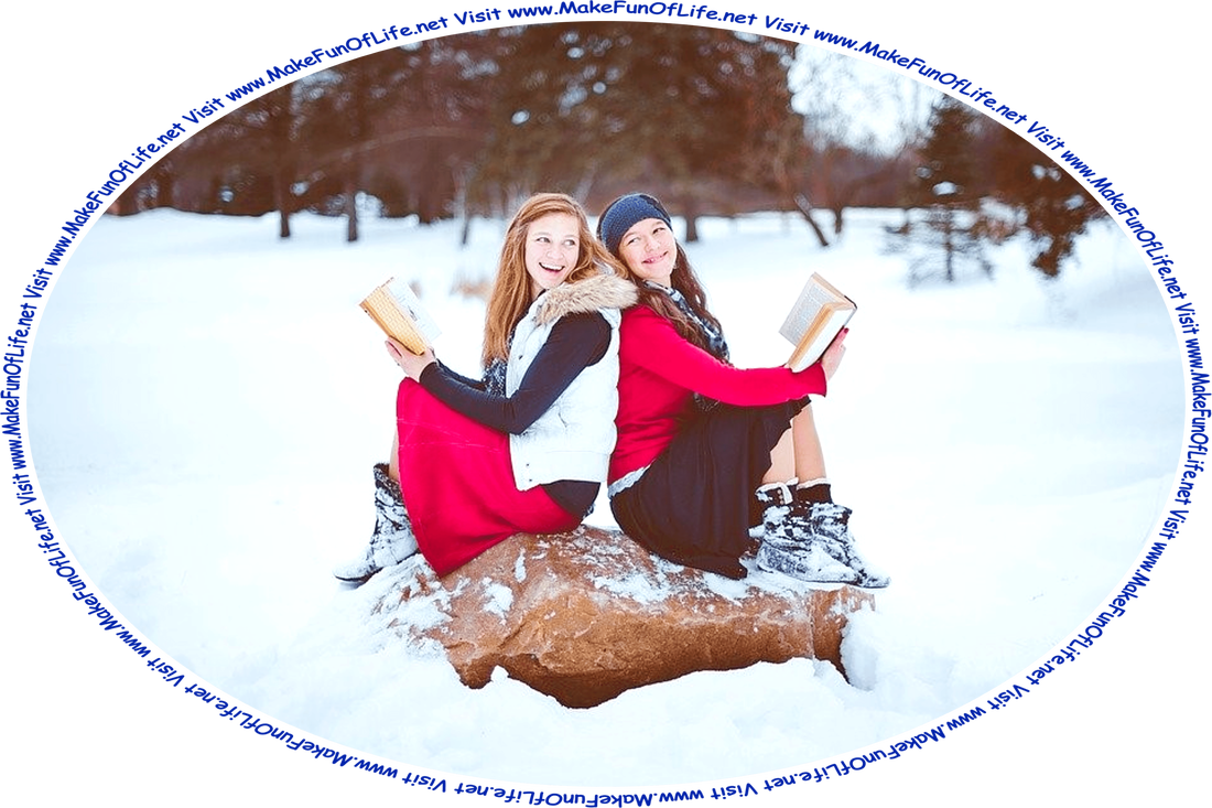 Picture of two happy smiling young women sitting back-to-back on a large rock on a Winter day, with the ground covered in snow and evergreen trees in the distance, under an overcast sky, while reading books, and the words, ‘Visit www.MakeFunOfLife.net.’