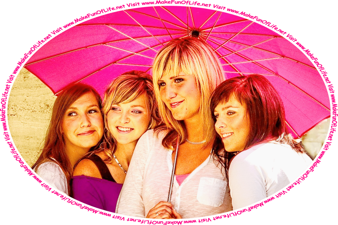 Picture of four happy smiling women standing under a pink umbrella, posing to have their picture taken, and the words, ‘Visit www.MakeFunOfLife.net.’