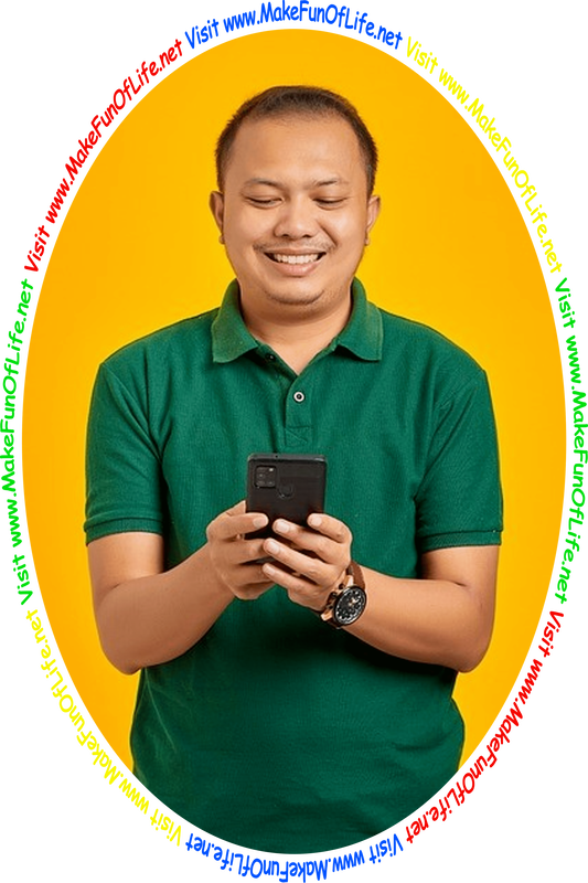Picture of a happy smiling man looking at a cell phone and the words, 'Visit www.MakeFunOfLife.net.'