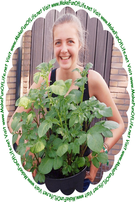Picture of a happy smiling woman holding a potted potato plant, and the words, ‘Visit www.MakeFunOfLife.net.’