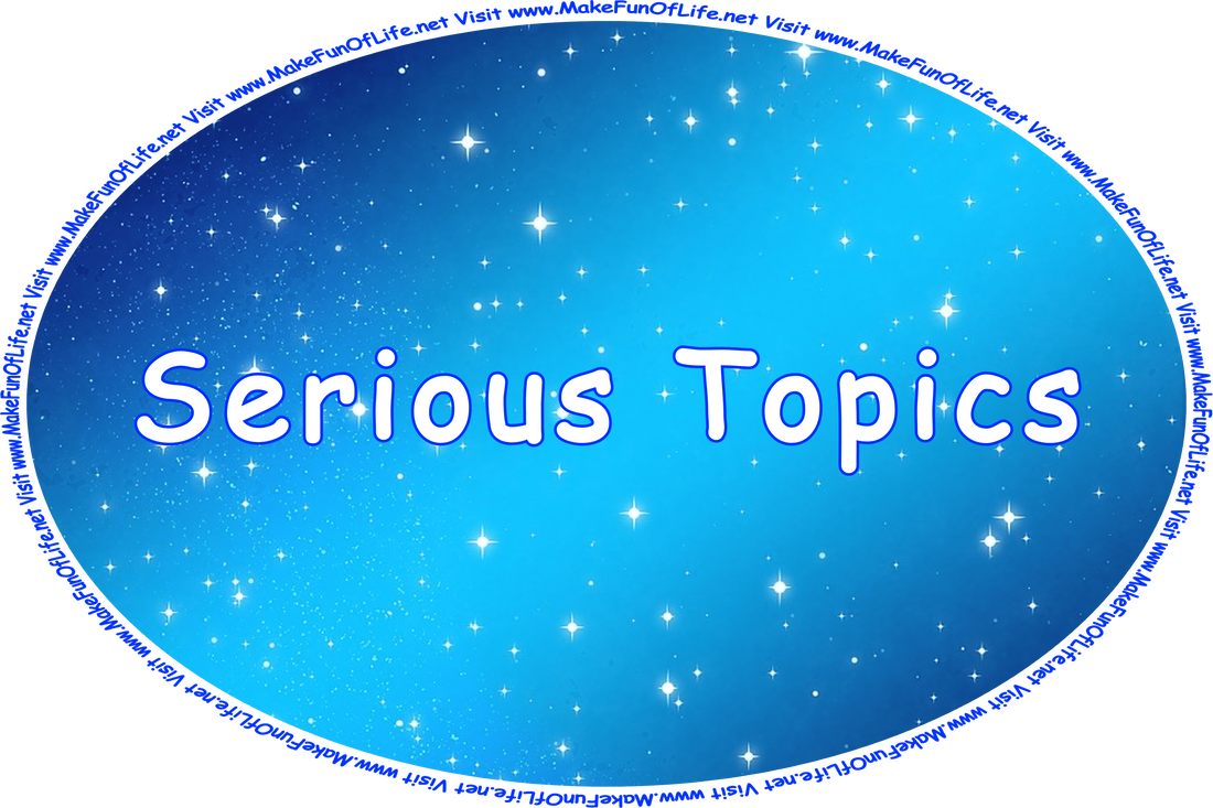 Click or tap here to visit the Serious Topics Page.