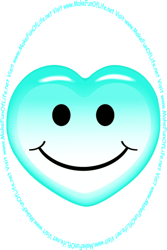 Picture of a greenish-blue heart with a whimsical smiley face on it, and the words, ‘Visit www.MakeFunOfLife.net.’