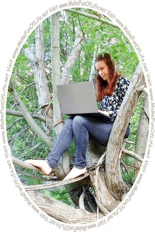 Picture of a woman sitting in a tree and looking at a laptop computer and the words, 'Visit www.MakeFunOfLife.net.'