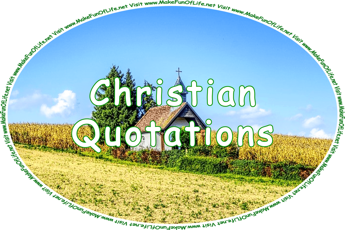 Click or tap here to visit the Christian Quotations Page.