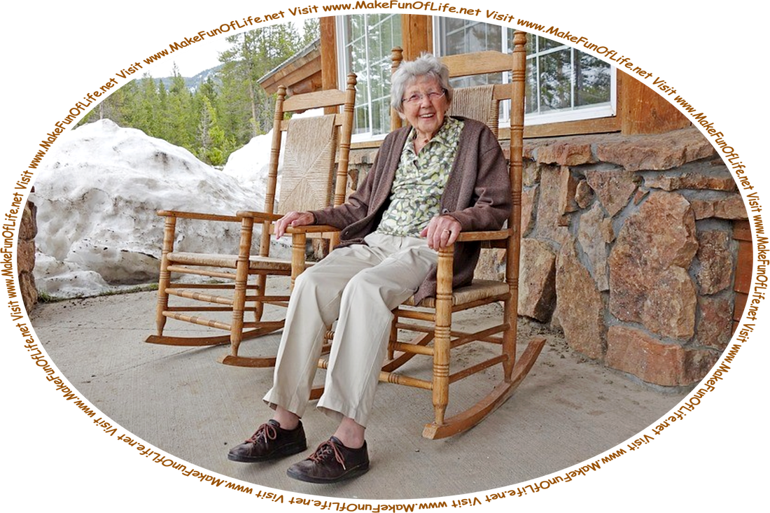 Picture of a happy smiling elderly woman sitting in a rocking chair outside on the front porch of a building on a winter day, and the words, ‘Visit www.MakeFunOfLife.net.’