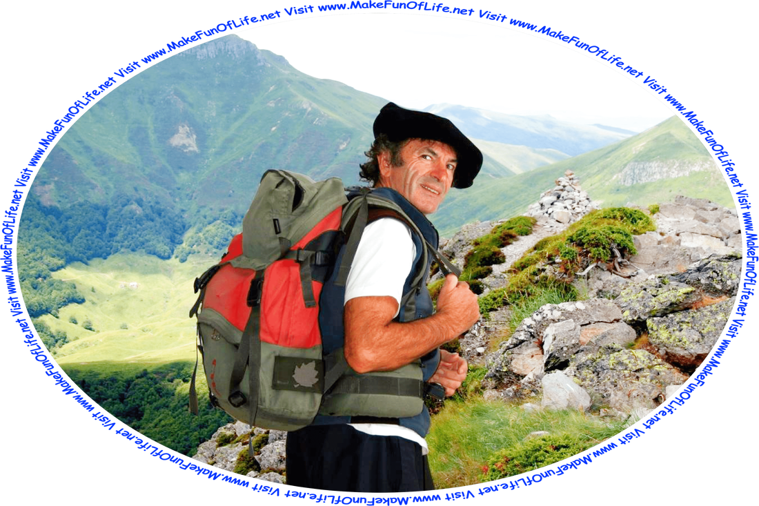 Picture of a man with a backpack hiking in a hilly and mountainous area, and the words, ‘Visit www.MakeFunOfLife.net.’