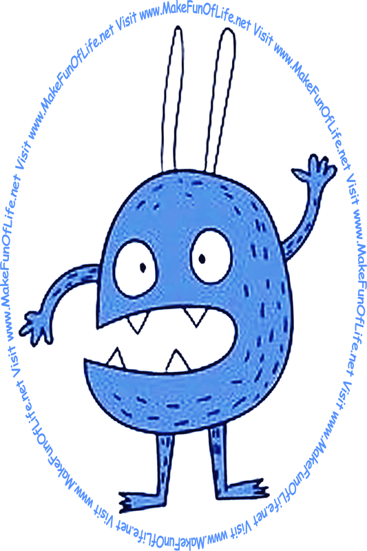 Picture of an excited blue monster looking at the website, and the words, 'Visit www.MakeFunOfLife.net.'