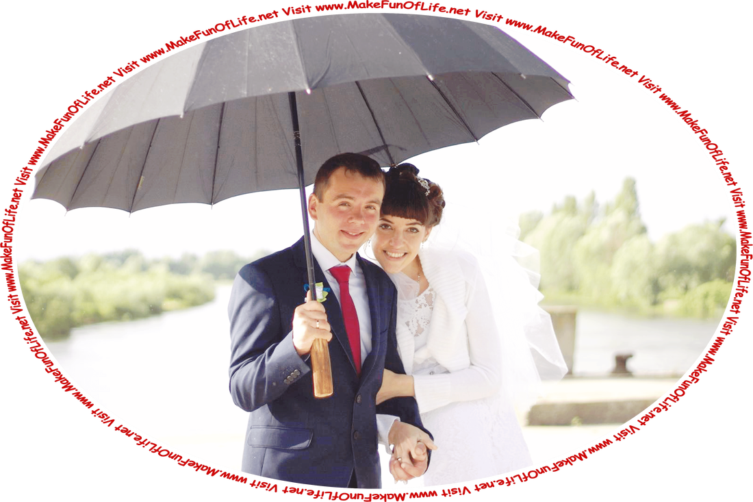 Picture of a happy smiling groom and a happy smiling bride on their wedding day, standing outside holding hands under an umbrella, and the words, ‘Visit www.MakeFunOfLife.net.’